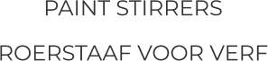 PAINT STIRRERS ROERSTAAF VOOR VERF