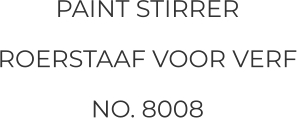 PAINT STIRRER ROERSTAAF VOOR VERF NO. 8008