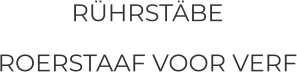 RÜHRSTÄBE ROERSTAAF VOOR VERF