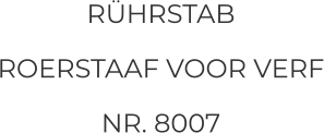 RÜHRSTAB ROERSTAAF VOOR VERF NR. 8007