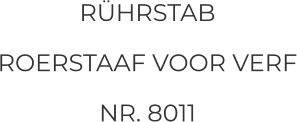 RÜHRSTAB ROERSTAAF VOOR VERF NR. 8011