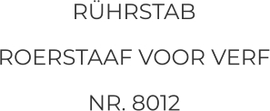 RÜHRSTAB ROERSTAAF VOOR VERF NR. 8012